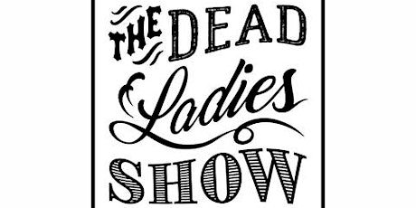 Dead Ladies Show NYC ~No. 20~