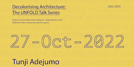 UNFOLD 27/10 - Tunji Adejumo - Decolonization  of Space:  Worldview Perspec primary image