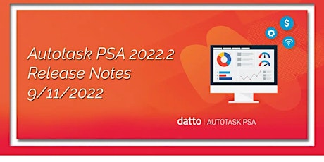 Autotask 2022.2  Release Notes - Hoe benut je eenvoudig de nieuwe features?