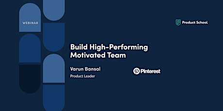 Webinar: Build High-Performing Motivated Team by Pinterest Product Leader