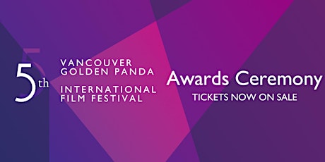 5th Vancouver Golden Panda International Film Festival Awards Ceremony primary image