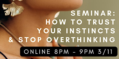 Seminar: How to trust your instincts & stop overthinking