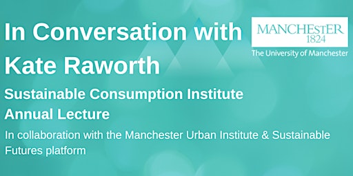 In Conversation with Kate Raworth - SCI Annual Lecture