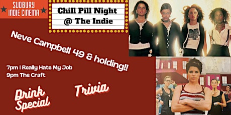 CHILL PILL NIGHT 2 THE INDIE: Neve Campbell Double Bill