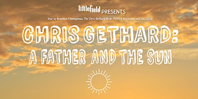 Chris Gethard: A Father and The Sun