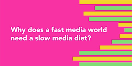 Why does a Fast Media World Need a Slow Media Diet? primary image
