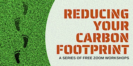 Reducing Your Carbon Footprint: A Series of Free Zoom Workshops