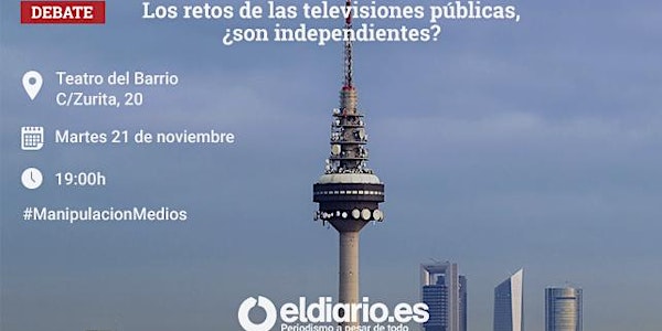 Los retos de las televisiones públicas, ¿son independientes?