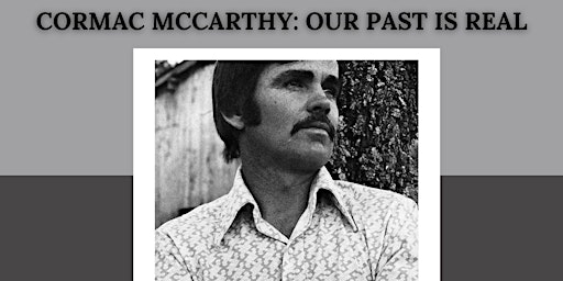 Cormac McCarthy Panel: Our Past is Real
