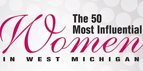 Grand Rapids Business Journal's The 50 Most Influential Women in West Michigan - 2018 primary image