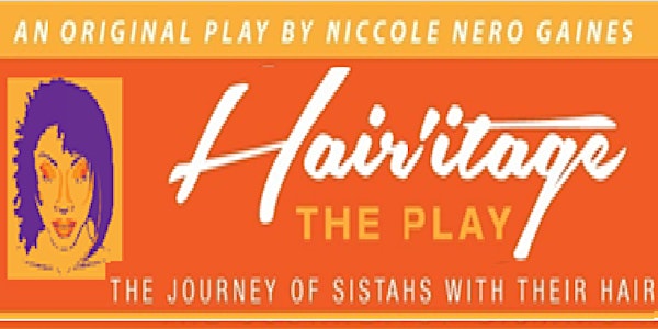 HAIRitage The Play... The Journey of Sistahs  with