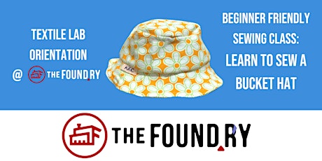 Beginner Sewing - Bucket Hats @TheFoundry - Textile Lab Orientation