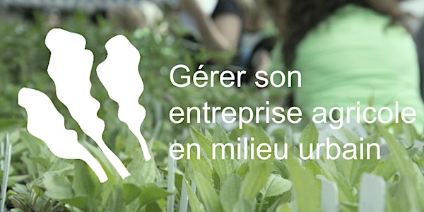 Rendez-vous des agricultures montréalaises : Gérer son entreprise agricole...