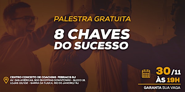 [RIO DE JANEIRO/RJ] Palestra Gratuita - 8 Chaves do Sucesso