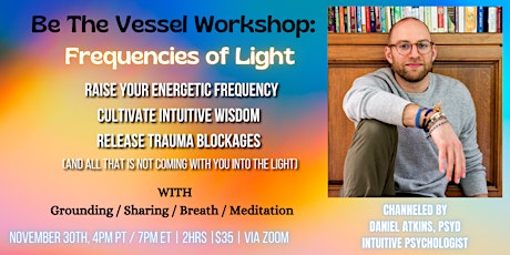 Be The Vessel Workshop: Frequencies of Light
