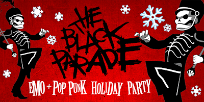 THE BLACK PARADE [EMO + POP PUNK HOLIDAY PARTY]
