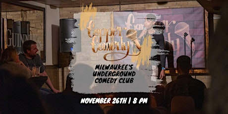 Copper Comedy | Milwaukee Underground Comedy Show | November 26th