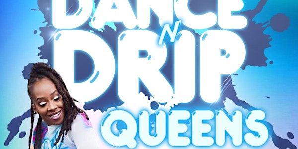 Dance N Drip: Queens