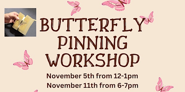 Butterfly Pinning Workshop!
