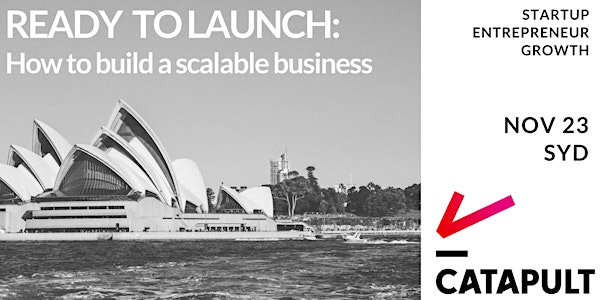 Ready to Launch: How to build a scalable business