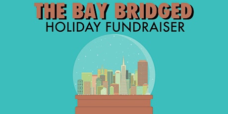 The Bay Bridged Holiday Fundraiser primary image