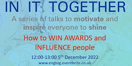 In It Together: How to win awards and influence