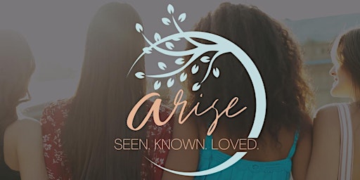 Arise: Seen. Known. Loved.