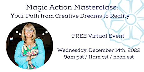 Magic Action Masterclass: Your Path from Creative Dreams to Reality!