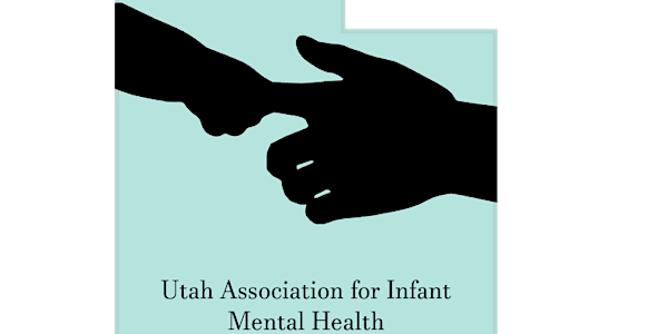 Utah Association for Infant Mental Health Annual Conference 2023