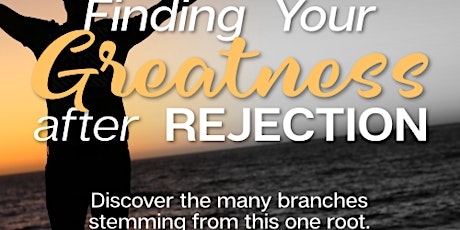 Finding Your Greatness After Rejection Gathering
