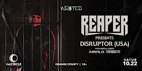 Orange County: Reaper - Disruptor Tour @ The Circle OC [18 & Over]