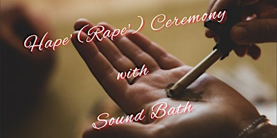 Hape’ (Rape’) Ceremony with Sound Bath