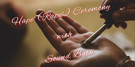 Hape' (Rape') Ceremony with Sound Bath