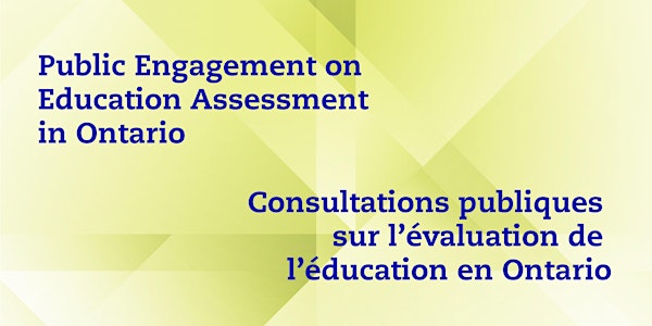Engagement session on Education Assessment in Ontario // Consultation publiques sur l’évaluation de l’éducation en Ontario - Thunder Bay