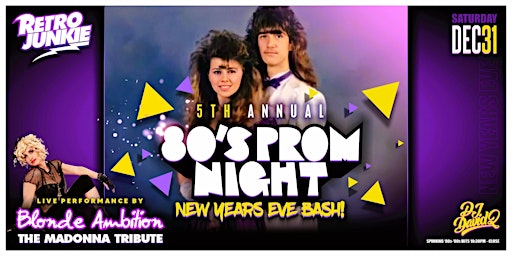 5th Annual NYE 80's Prom w/ Blonde Ambition LIVE @ Retro Junkie!