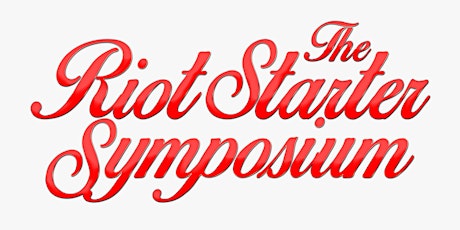 6th Annual Riot Starter Symposium and VIP Day primary image