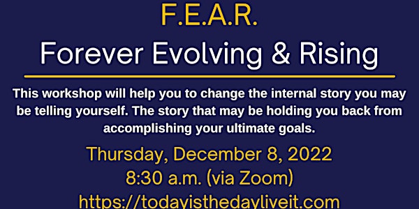 F.E.A.R. - Forever Evolving and Rising Zoom Workshop