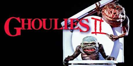 (Not-So) Terrible Twos: GHOULIES II - 35th Anniversary Screening!