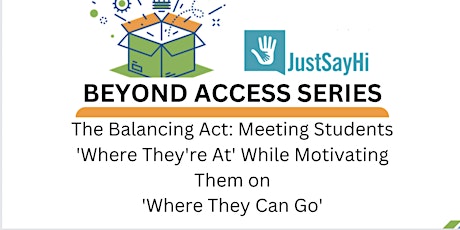 Beyond Access Series: The Balancing Act of Motivating Students primary image