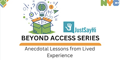 Beyond Access Series: Anecdotal Lessons from Lived Experience primary image