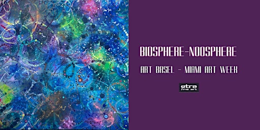 Art Basel Opening Reception "Biosphere-Noosphere" / Miami Art Week