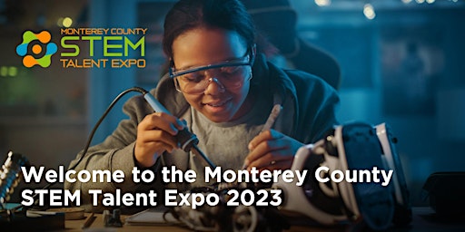 Welcome to the Monterey County STEM Talent Expo 2023
