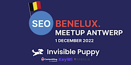 SEO Benelux Meetup Antwerpen -  1 December '22 @ Invisible Puppy - 01/12