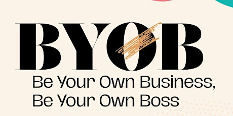 BYOB: Be Your Own Business, Be Your Own Boss primary image