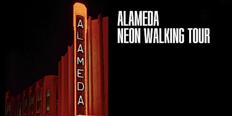Alameda Neon Walking Tour 12/11