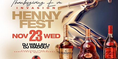 Henny Fest Thanksgiving Eve Free entry + Free Hennessy