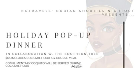 NuTravels’ Nubian Shorties Night Out Presents…. Holiday Pop-Up Dinner  primary image