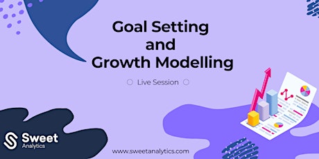 Goal Setting and Growth Modelling