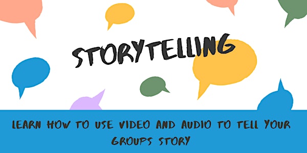 Storytelling for you community groups using Video and Audio