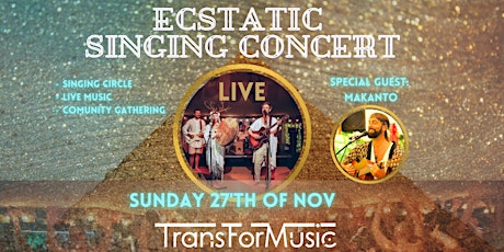 Ecstatic Singing Concert - With TransForMusic & MAKANTO